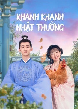 Khanh Khanh Nhật Thường (Thuyết Minh)