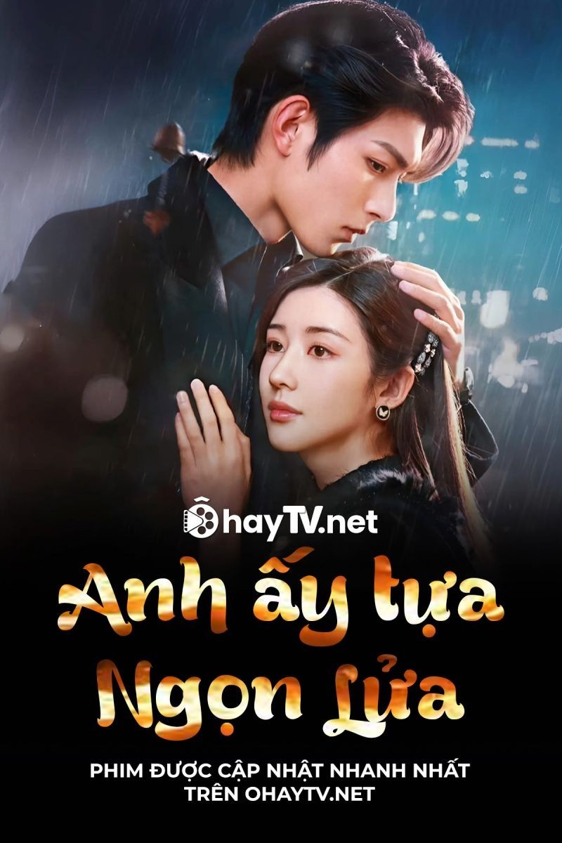 Anh Ấy Tựa Ngọn Lửa