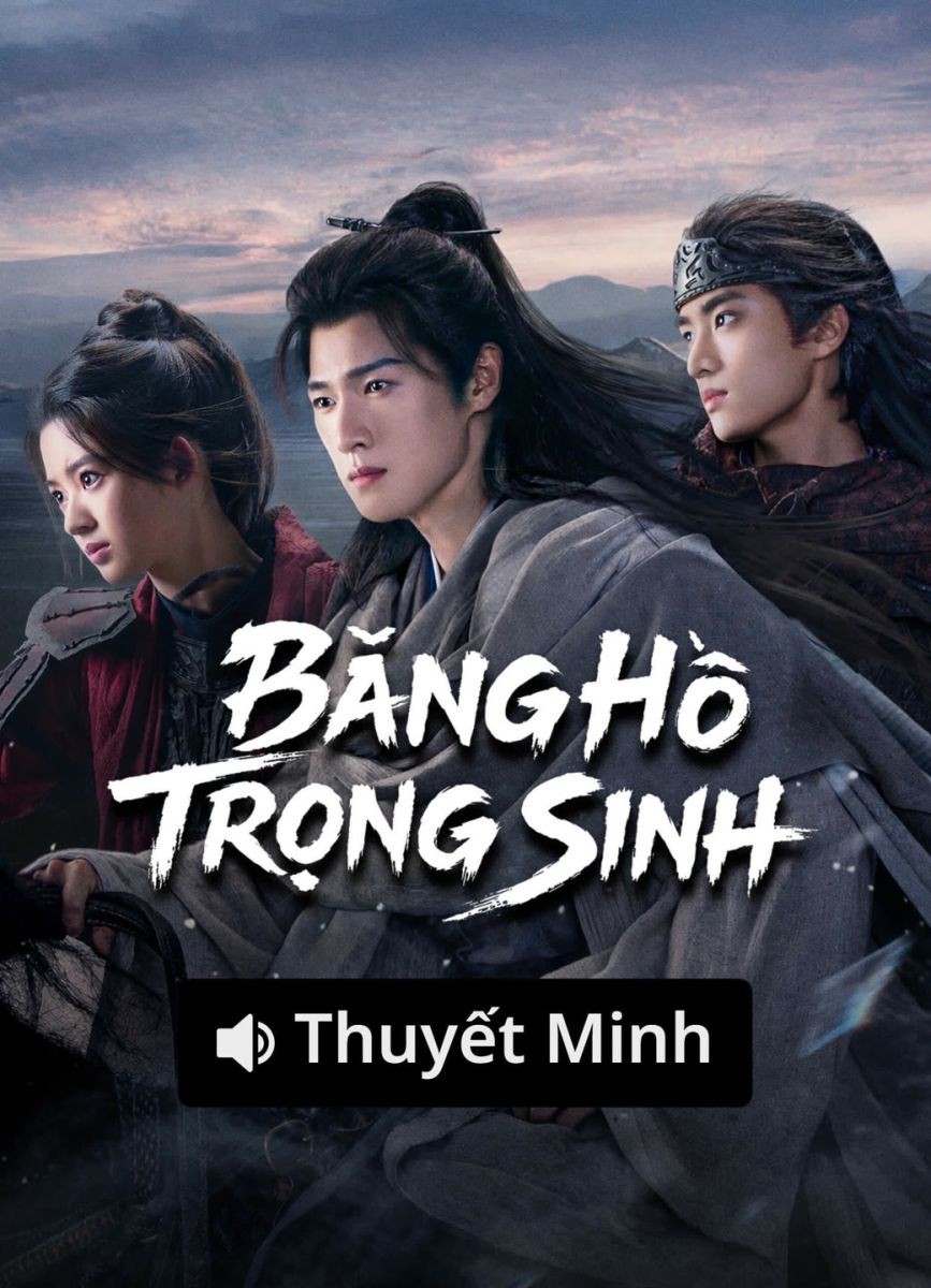 Băng Hồ Trọng Sinh (Thuyết Minh)