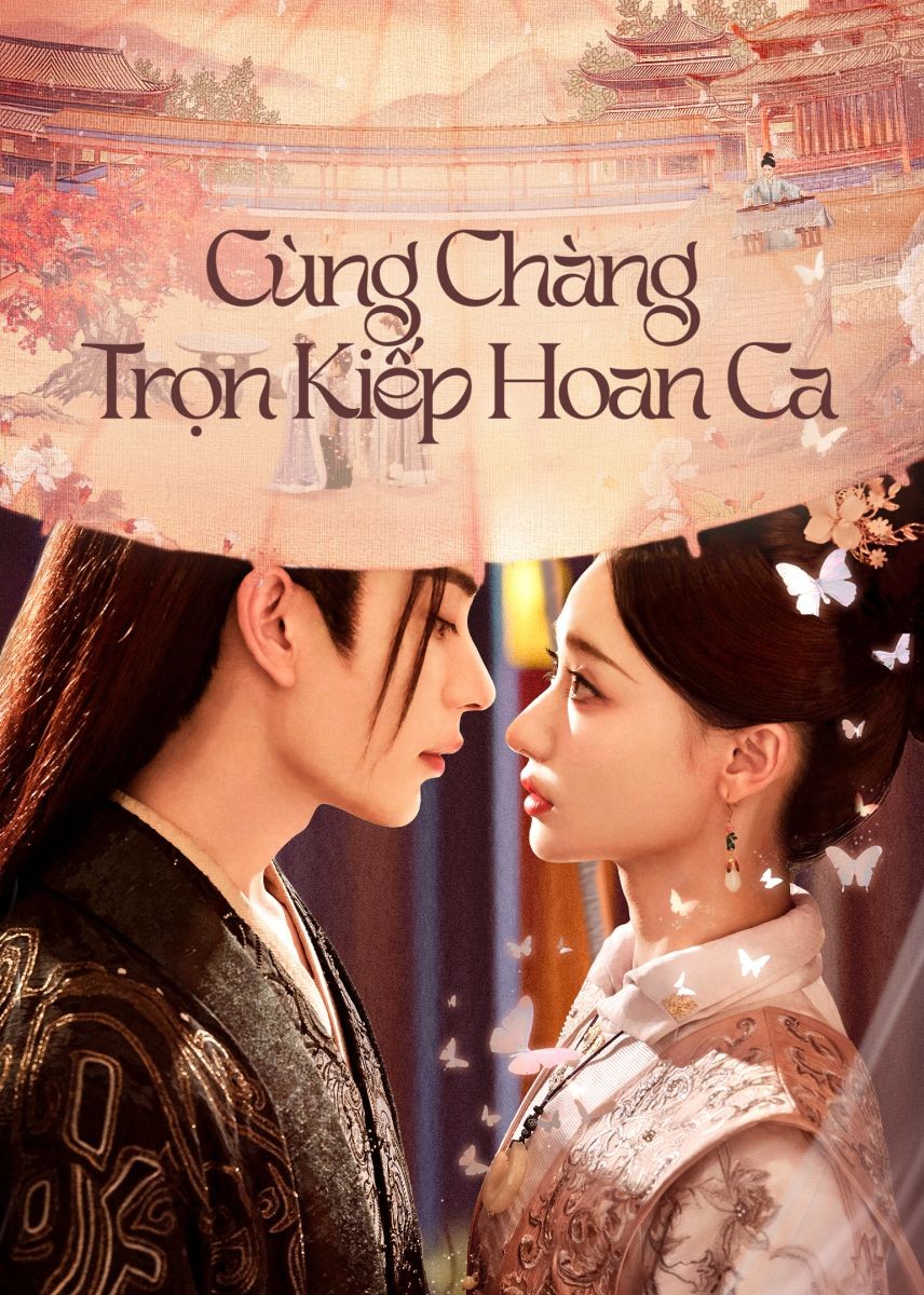 Cùng Chàng Trọn Kiếp Hoan Ca