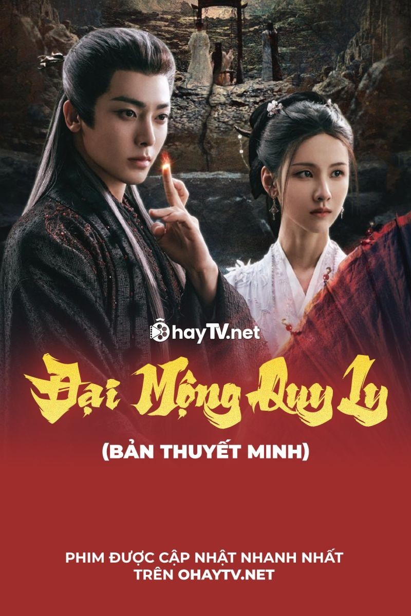 Đại Mộng Quy Ly (Thuyết Minh)