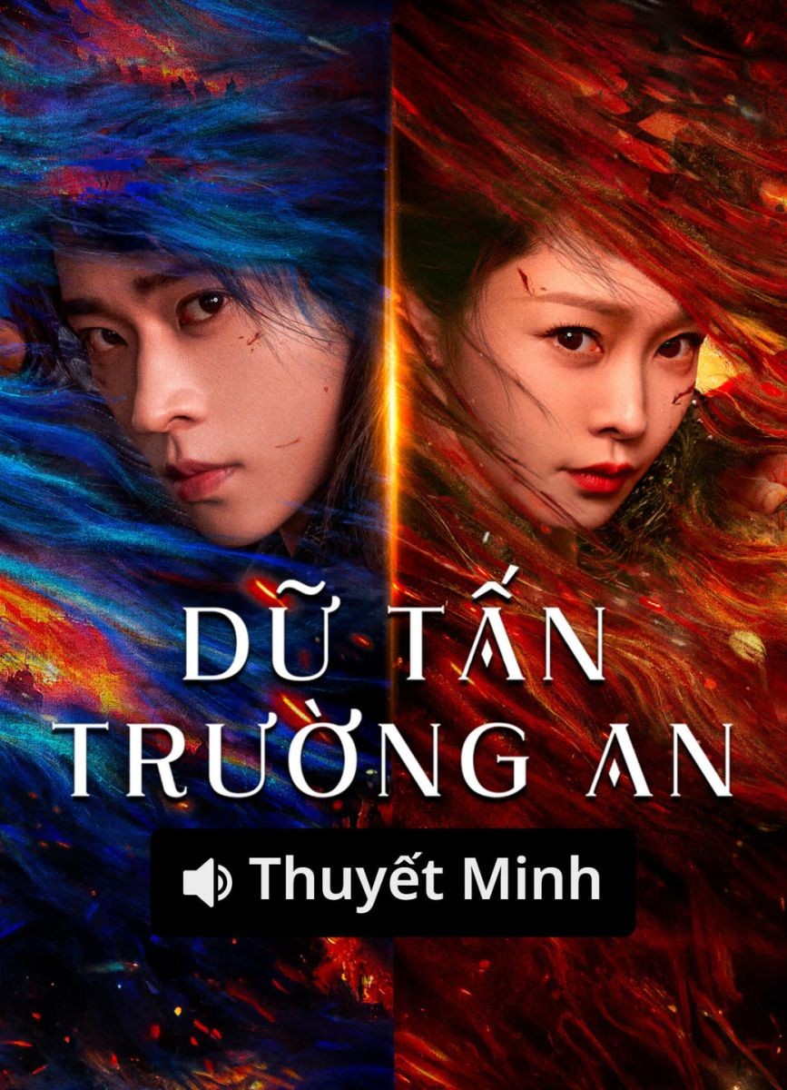 Dữ Tấn Trường An (Thuyết Minh)