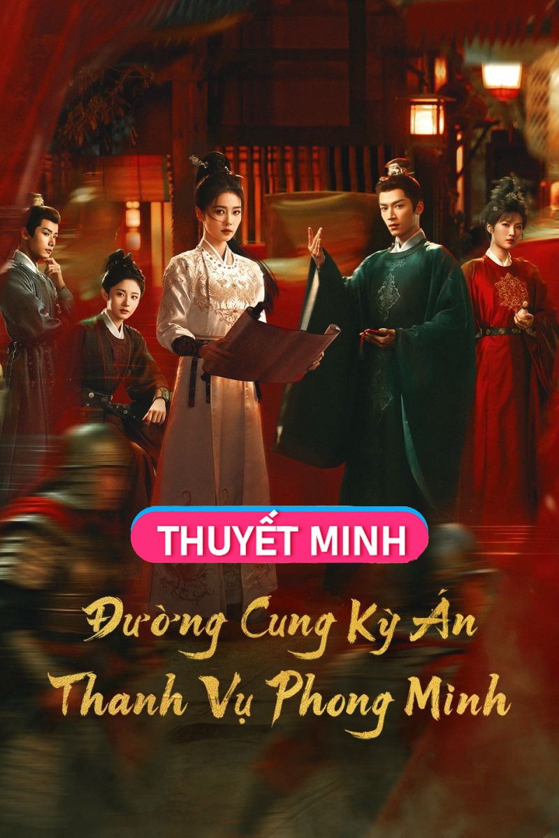 Đường Cung Kỳ Án: Thanh Vụ Phong Minh (Thuyết Minh)