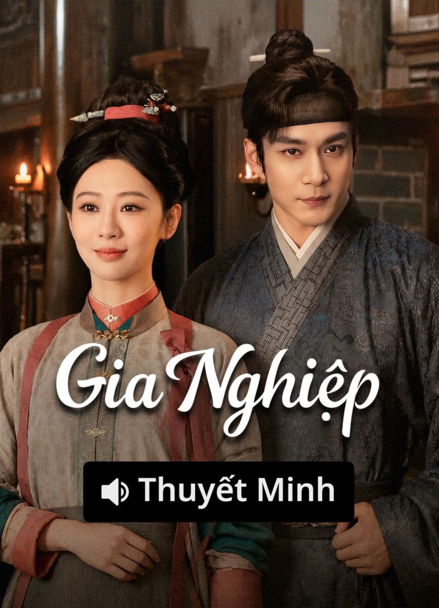 Gia Nghiệp (Thuyết Minh)