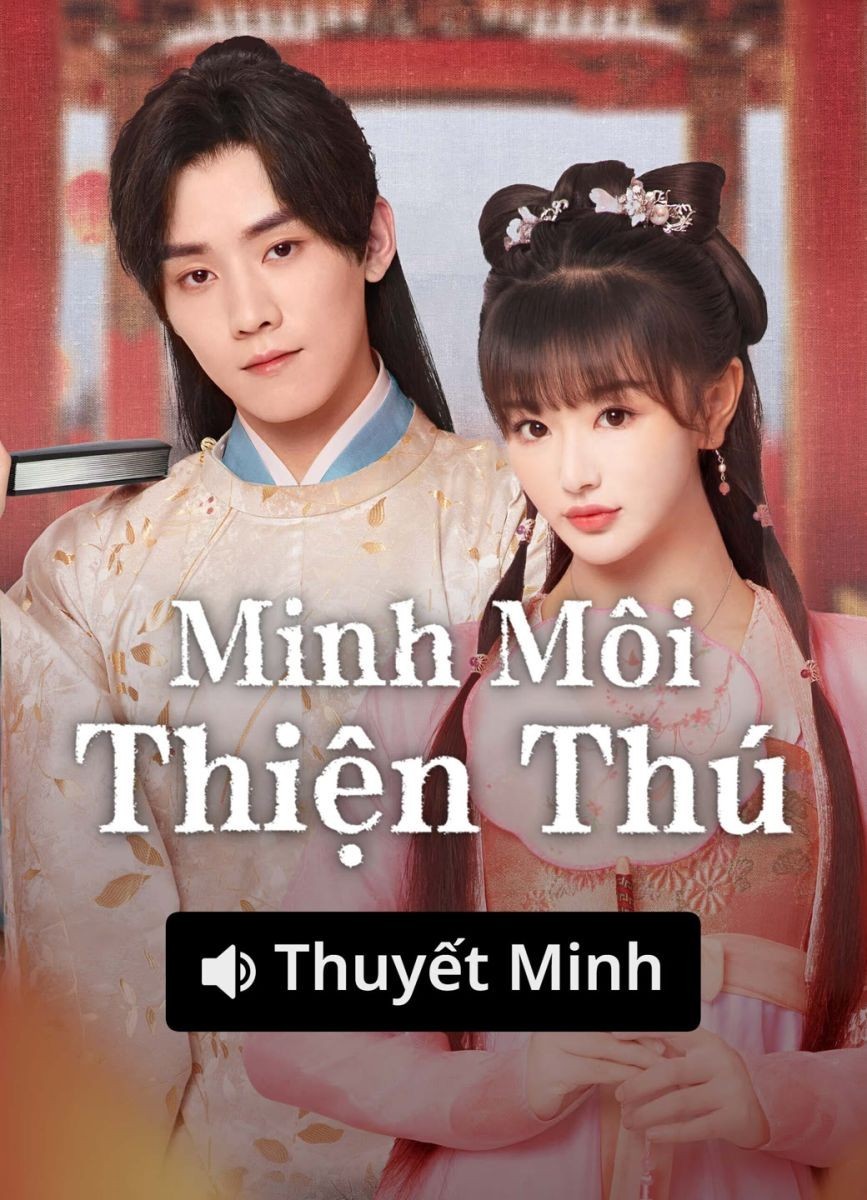 Minh Môi Thiện Thú (Thuyết Minh)
