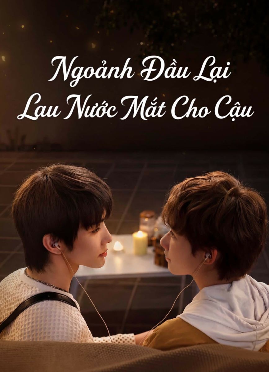 Ngoảnh Đầu Lại Lau Nước Mắt Cho Cậu