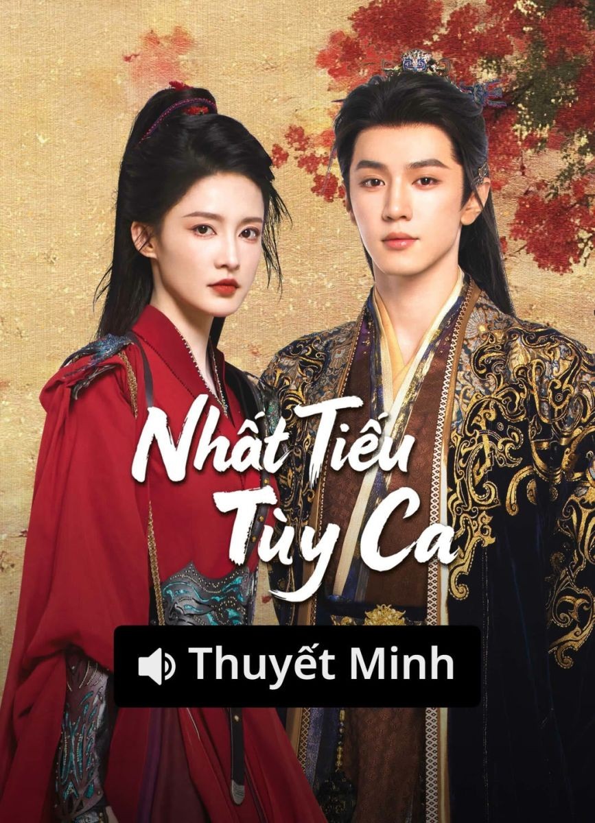 Nhất Tiếu Tùy Ca (Thuyết Minh)