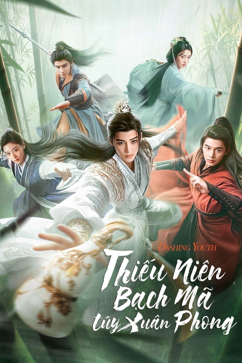 Thiếu Niên Bạch Mã Túy Xuân Phong (Thuyết Minh)