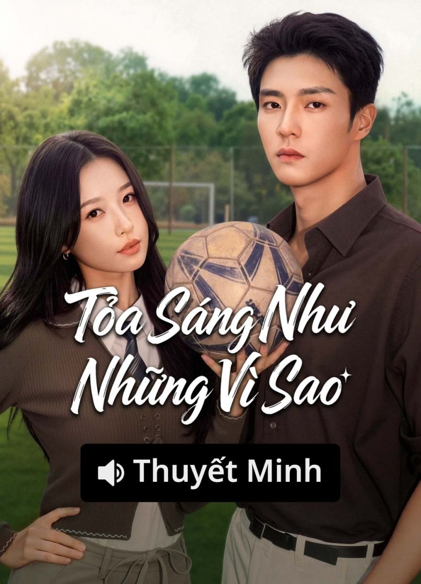 Tỏa Sáng Như Những Vì Sao (Thuyết Minh)