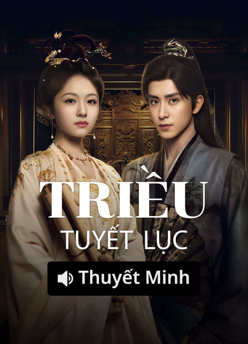 Triều Tuyết Lục (Thuyết Minh)
